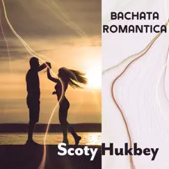 Bachata Romántica: Emotional Melodies for Lovers by Scoty Hukbey album reviews, ratings, credits