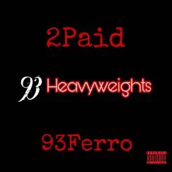 93 Heavyweights (feat. 93Ferro & Quette D) - Single by 2Paid album reviews, ratings, credits