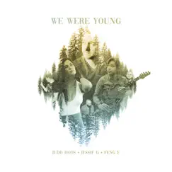 We Were Young (Acoustic) - Single by Judd Hoos, Jessie G & Feng E album reviews, ratings, credits