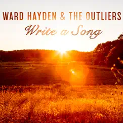 Write a Song - Single by Ward Hayden & the Outliers album reviews, ratings, credits