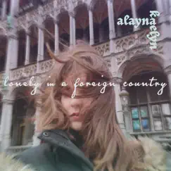 Lonely In a Foreign Country - Single by Alayna Kaelyn album reviews, ratings, credits