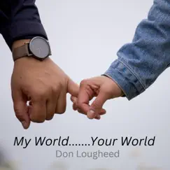 My World Your World - Single by Don Lougheed album reviews, ratings, credits