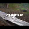 No fuiste tú (feat. Paola Brito) - Single album lyrics, reviews, download