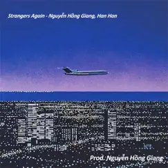 Strangers Again - Single by Nguyễn Hồng Giang & Han Han album reviews, ratings, credits