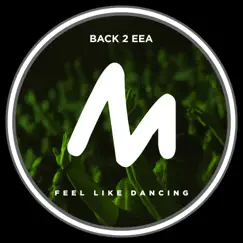 Feel Like Dancing - Single by Back 2 EEA album reviews, ratings, credits
