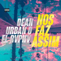 NOS FAZ ASSIM - Single by Dean, Urban O & El Rvphv album reviews, ratings, credits