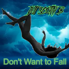 Dont Want to Fall 2 - Single by DJ Scotty B album reviews, ratings, credits
