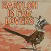 Babylon Is For Lovers - Single album lyrics, reviews, download