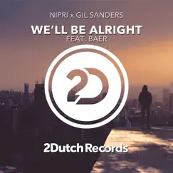 We'll Be Alright (feat. BAER) - Single by Nipri & Gil Sanders album reviews, ratings, credits