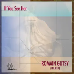 If You See Her - Single by Romain Gutsy album reviews, ratings, credits