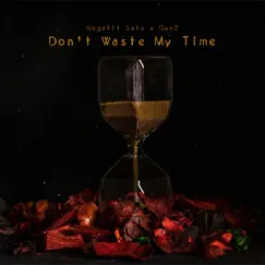 Don't Waste My Time (feat. GunZ) - Single by Negatif Satu album reviews, ratings, credits
