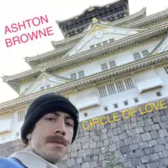 Circle of Love - EP by Ashton Browne album reviews, ratings, credits
