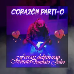 Corazón Partí-O - Single by DELPIN-ZAO, Ferrari, Morato & Dannato Jaleo album reviews, ratings, credits