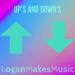 Up's and Down's - Single by LoganMakesMusic album reviews, ratings, credits