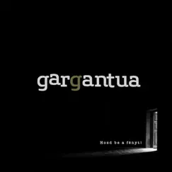 Hozd Be A Fényt! - Single by Gargantua album reviews, ratings, credits