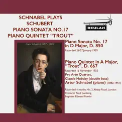 Schnabel Plays Schubert Piano Sonata No. 17, Piano Quintet “Trout” (feat. Pro Arte Quartet & Claude Hobday) by Artur Schnabel album reviews, ratings, credits