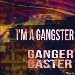 I'm a Gangster - Single by Ganger Baster album reviews, ratings, credits
