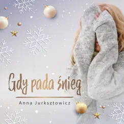 Gdy pada śnieg (Radio Edit) - Single by Anna Jurksztowicz album reviews, ratings, credits