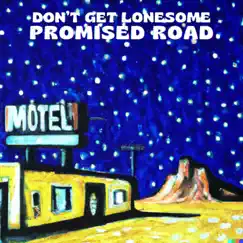 Don't Get Lonesome - Single by Promised Road album reviews, ratings, credits