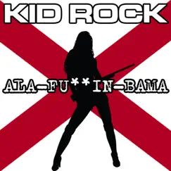 Ala-F****n-Bama - Single by Kid Rock album reviews, ratings, credits