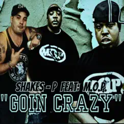 GOIN CRAZY (feat. M.O.P.) - Single by Shakes - P album reviews, ratings, credits