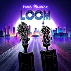 Loom - Single by Funk Machine album reviews, ratings, credits