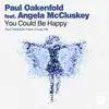 You Could Be Happy (Paul Oakenfold Future House Mix) [feat. Angela McCluskey] - Single album lyrics, reviews, download