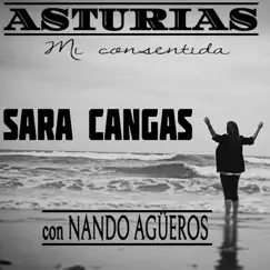 Asturias Mi Consentida (feat. Nando Agüeros) - Single by Sara Cangas album reviews, ratings, credits
