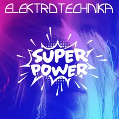 Super Power - Single by Elektrotechnika album reviews, ratings, credits