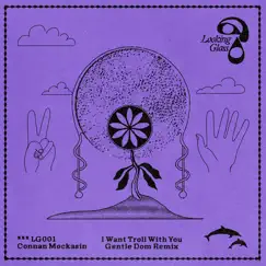 I Want Troll with You (Gentle Dom Remix) - Single by Connan Mockasin & Andrew VanWyngarden album reviews, ratings, credits