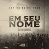 Em Seu Nome (Som do Reino Tour) [feat. André Aquino] [Ao Vivo] song lyrics