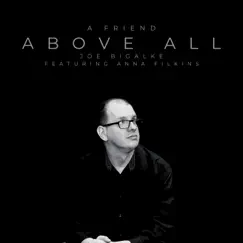 A Friend Above All (Single) [feat. Anna Filkins] by Joe Bigalke album reviews, ratings, credits