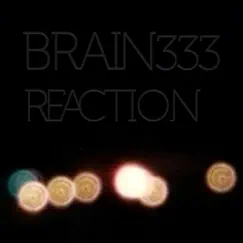 Reaction - EP by Brain333 album reviews, ratings, credits