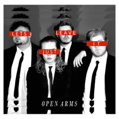 Let's Just Leave It - Single by Open Arms album reviews, ratings, credits