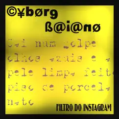 Filtro do Instagram (feat. Saulo Leal) - Single by Cyborg Baiano album reviews, ratings, credits