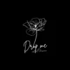 Drop Me - Single album lyrics, reviews, download