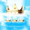KING of 'kings" song lyrics
