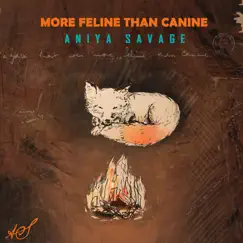 More Feline Than Canine - Single by Aniya Savage album reviews, ratings, credits