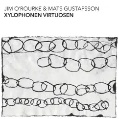 Xylophonen Virtuosen by Jim O'Rourke & Mats Gustafsson album reviews, ratings, credits