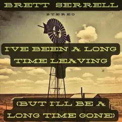 I've Been a Long Time Leaving (But I'll Be a Long Time Gone) - Single by Brett Serrell album reviews, ratings, credits