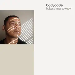 Take's Me Away (feat. Waly Loume) - EP by Bodycode album reviews, ratings, credits