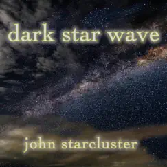 Dark Star Wave by John Starcluster album reviews, ratings, credits