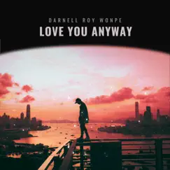 Love You Anyway - EP by Darnell Roy Wonpe album reviews, ratings, credits