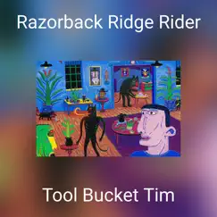 Razorback Ridge Rider - Single by Tool Bucket Tim album reviews, ratings, credits