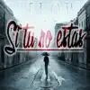 Si Tu No Estas - Single album lyrics, reviews, download
