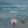 Soothing the Mind With Kalimba and Ocean Waves album lyrics, reviews, download