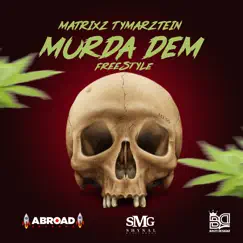 Murda Dem Freestyle - Single by Matrixz Tymarztein & SKELLY DAN album reviews, ratings, credits