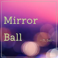 Mirror Ball (feat. sei) Song Lyrics