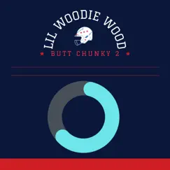 Butt Chunky 2 - Single by Lil Woodie Wood album reviews, ratings, credits
