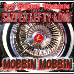 Mobbin Mobbin (feat. Cazper Locz & Loon) - Single by Primo Lefty album reviews, ratings, credits